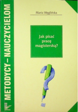 Jak pisać pracę magisterską - Maria Węglińska - książka  wyd. 1997