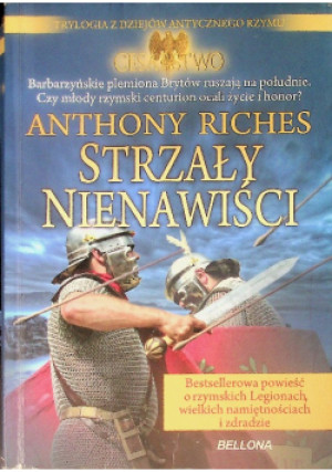 Strzały nienawiści - Anthony Riches - książka historyczna wyd. 2013