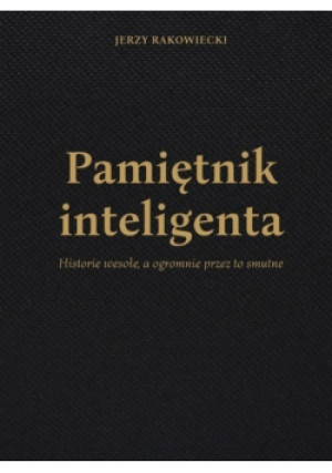 Pamiętnik inteligenta - Jerzy Rakowiecki - książka  wyd. 2019
