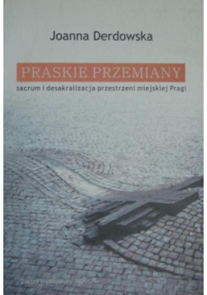 Praskie przemiany - Joanna Derdowska - książka  wyd. 2006
