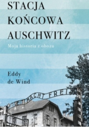 Stacja końcowa Auschwitz - Eddy de Wind - książka  wyd. 2020