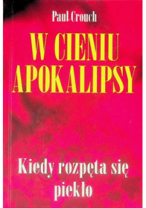 W cieniu apokalipsy - Paul Crouch - książka  wyd. 2005