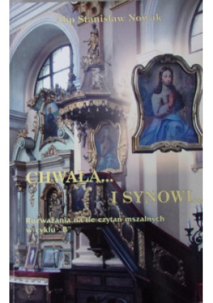 Chwała... i synowi... Rozważania na tle czytań mszalnych w cyklu B - Stanisław Nowak - książka  wyd. 2008