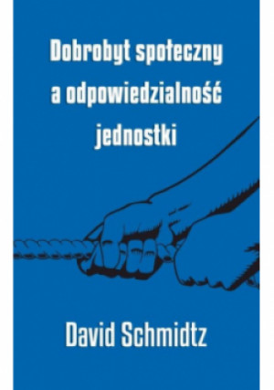 Dobrobyt społeczny a odpowiedzialność jednostki - David Schmidtz - książka  wyd. 2019