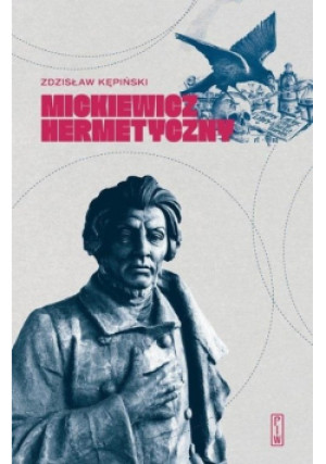 Mickiewicz hermetyczny - Zdzisław Kępiński - książka  wyd. 2019