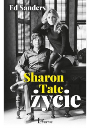 Sharon Tate Życie - Ed Sanders - książka  wyd. 2020