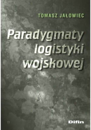 Paradygmaty logistyki wojskowej - Tomasz Jałowiec - książka  wyd. 2020