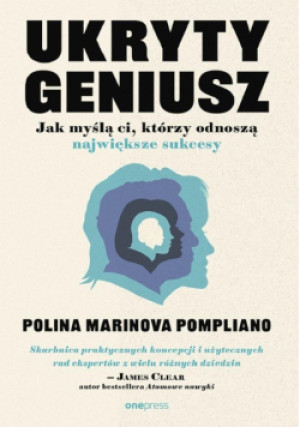 Ukryty geniusz. Jak myślą ci, którzy odnoszą... - Marinova Pompliano Polina - książka  wyd. 2025