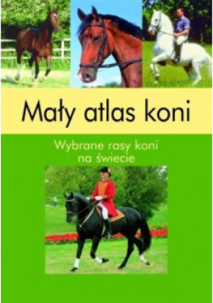 Mały atlas koni - Gabriele Karcher, Sibylle Luise - książka  wyd. 2012