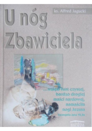 U nóg Zbawiciela - Alfred Jagucki - książka wyd. 1999