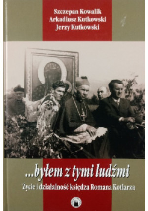 Byłem z tymi ludźmi - Szczepan Kowalik - książka historyczna wyd. 2007