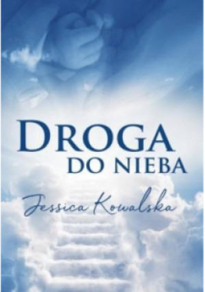 Droga do nieba - Jessica Kowalska - książka  wyd. 2023