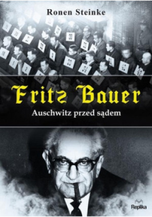 Fritz Bauer - Ronen Steinke - książka historyczna wyd. 2017