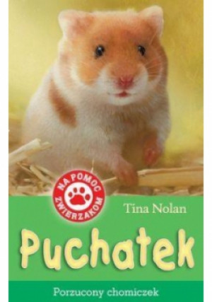 Na pomoc zwierzakom Puchatek porzucony chomiczek - Tina Nolan - książka  wyd. 2013