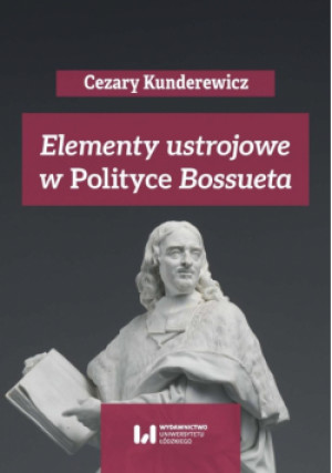 Elementy ustrojowe w Polityce Bossueta - Kunderewicz Cezary - książka  wyd. 2024