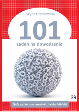 101 zadań na dowodzenie - Lucyna Grochowska - książka  wyd. 2020