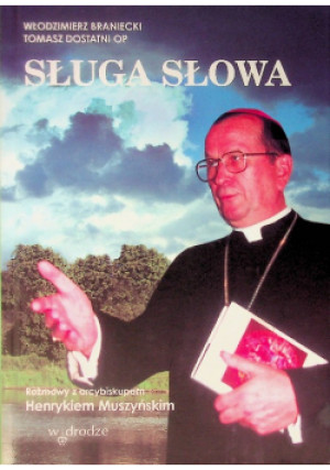 Sługa Słowa Rozmowy Z Arcybiskupem Muszyńskim - Włodzimierz Braniecki - książka  wyd. 2000