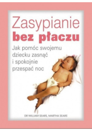 Zasypianie bez płaczu - Martha Sears - książka  wyd. 2008
