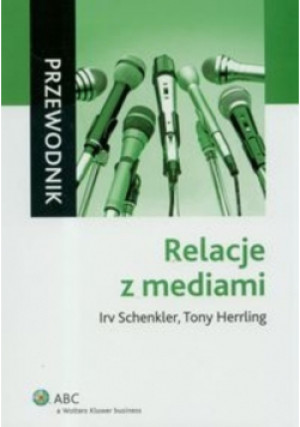 Relacje z mediami - Tony Herrling, Irv Schenkler - książka  wyd. 2009