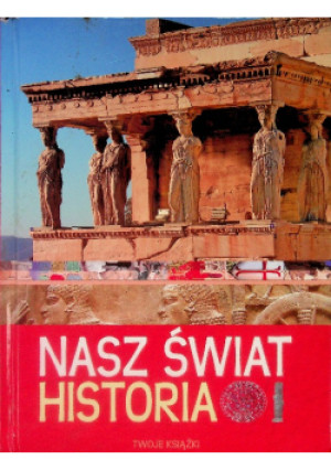 Nasz Świat Historia - książka historyczna wyd. 2021
