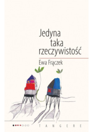 Jedyna Taka Rzeczywistość - Ewa Frączek - książka  wyd. 2024