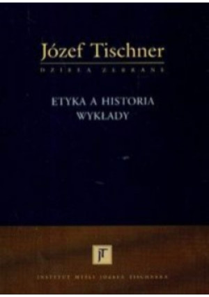 Etyka a historia Wykłady - Józef Tischner - książka  wyd. 2008