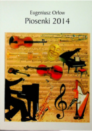 Piosenki 2014 - Eugeniusz Orłow - książka historyczna wyd. 2014
