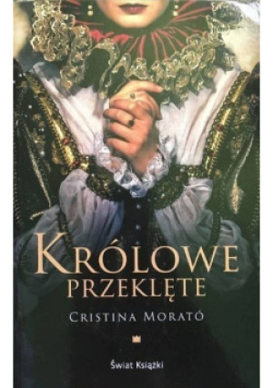 Królowe przeklęte - Cristina Morato - książka historyczna wyd. 2018
