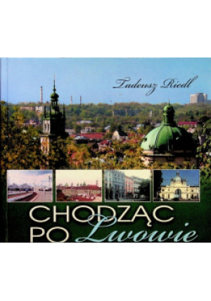 Chodząc po Lwowie - Tadeusz Riedl - książka reportaż wyd. 2007