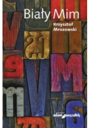 Biały Mim - Krzysztof Mrozowski - książka  wyd. 2017