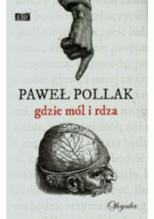 Gdzie mól i rdza - Paweł Pollak - książka  wyd. 2012