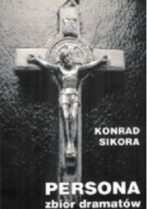 Persona zbiór dramatów - Konrad Sikora - książka  wyd. 2010