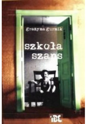Szkoła szans - Grażyna Gurnik - książka  wyd. 2006