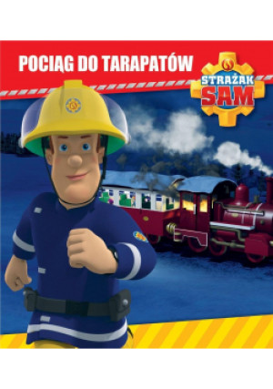 Strażak Sam. Pociąg do tarapatów - Zbiorowa Praca - książka  wyd. 2020