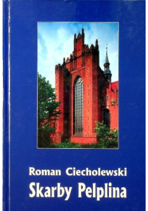 Skarby Pelplina - Roman Ciecholewski - książka historyczna wyd. 1997