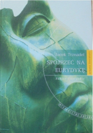 Spojrzeć na Eurydykę - Jacek Trznadel - książka  wyd. 2003