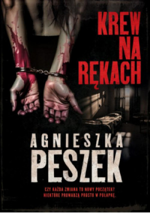 Krew na rękach - Agnieszka Peszek - książka  wyd. 2025