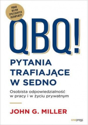 QBQ! Pytania trafiające w sedno - John G. Miller - książka  wyd. 2020