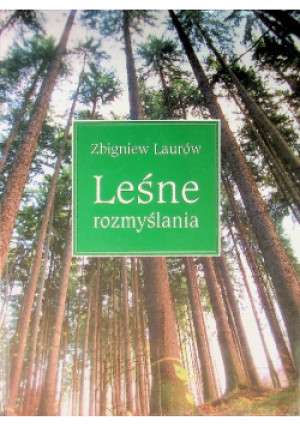 Leśne rozmyślania - Zbigniew Laurow - książka  wyd. 2004