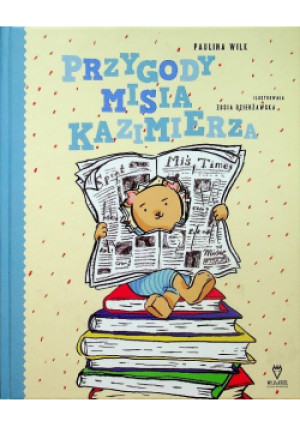 Przygody misia Kazimierza - Paulina Wilk - książka  wyd. 2012