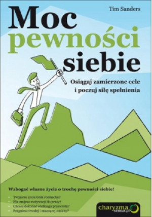 Moc pewności siebie - Tim Sanders - książka  wyd. 2012