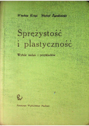 Sprężystość i plastyczność - Wiesław Krzyś - książka  wyd. 1962