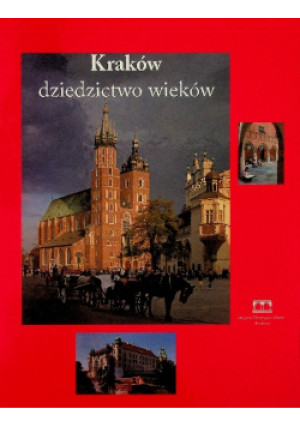 Kraków Dziedzictwo wieków - Marta Marek - książka  wyd. 2006