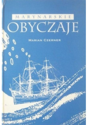 Marynarskie obyczaje - Marian Czerner - książka  wyd. 1999