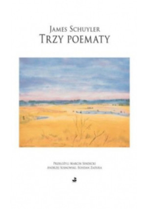 Trzy poematy - James Schuyler - książka  wyd. 2012