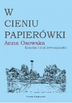 W cieniu papierówki - Anna Osowska - książka historyczna wyd. 2015