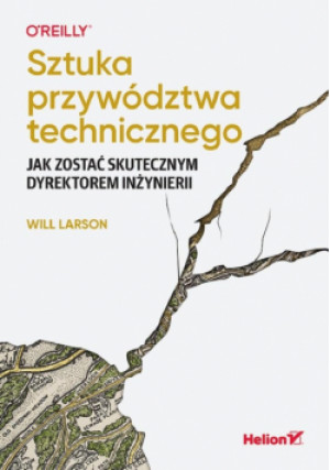 Sztuka przywództwa technicznego - Larson Will - książka  wyd. 2025