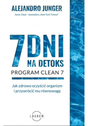 7 dni na detoks - Alejandro Junger - książka  wyd. 2021
