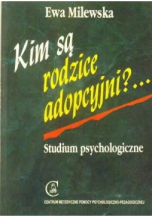 Kim są rodzice adopcyjni - Ewa Milewska - książka  wyd. 2003