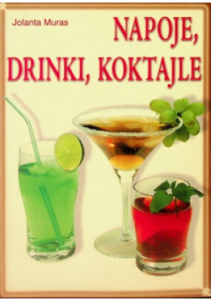 Napoje, drinki, koktajle - Jolanta Muras - książka
